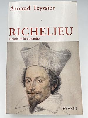 Seller image for Richelieu. L'aigle et la colombe for sale by LIBRAIRIE GIL-ARTGIL SARL