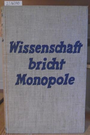 Imagen del vendedor de Wissenschaft bricht Monopole. a la venta por Versandantiquariat Trffelschwein