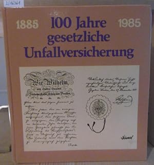 Bild des Verkufers fr 100 Jahre gesetzliche Unfallversicherung (1885-1985). zum Verkauf von Versandantiquariat Trffelschwein