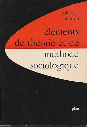 Éléments de théorie et de méthode sociologique. Seconde édition considérablement augmentée