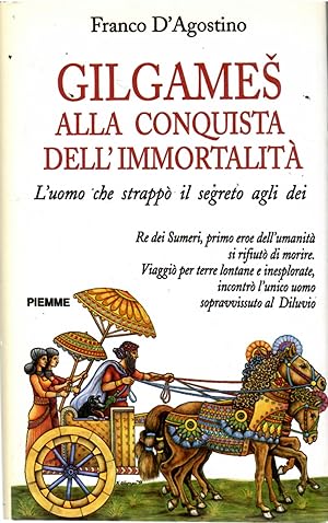 Gilgames Alla Conquista dell'immortalità. L'uomo Che strappò Il Segreto Agli Dei