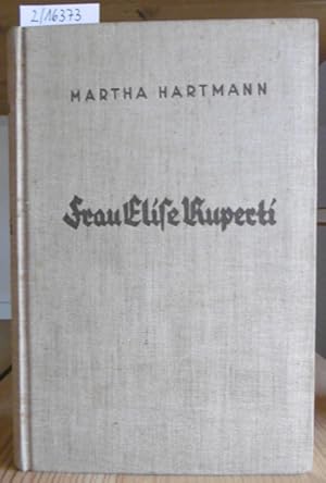 Seller image for Frau Elise Ruperti. Roman eines tapferen Lebens. 11.-14.Tsd., for sale by Versandantiquariat Trffelschwein