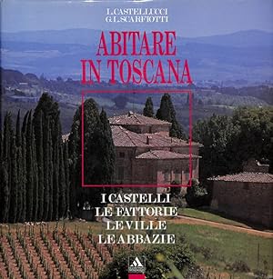 Immagine del venditore per Abitare in Toscana. I castelli, le fortezze, le ville, le abbazie venduto da FolignoLibri
