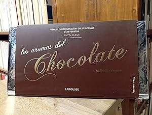 Los aromas del chocolate. Manual de degustacion del chocolate y 40 recetas