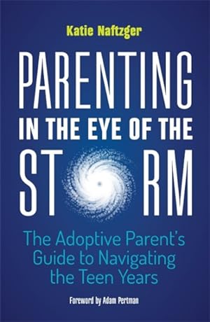 Immagine del venditore per Parenting in the Eye of the Storm : The Adoptive Parent's Guide to Navigating the Teen Years venduto da GreatBookPrices