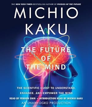 Imagen del vendedor de The Future of the Mind: The Scientific Quest to Understand, Enhance, and Empower the Mind a la venta por Books for Life