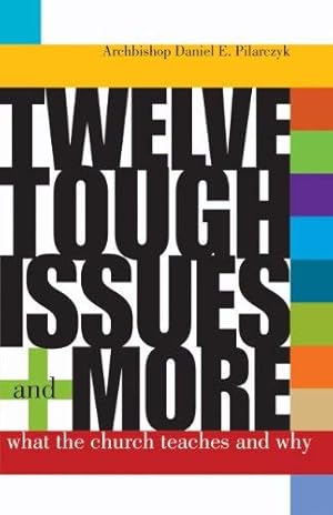 Seller image for Twelve Tough Issues and More: What the Church Teaches and Why: Revised and Expanded for sale by ZBK Books