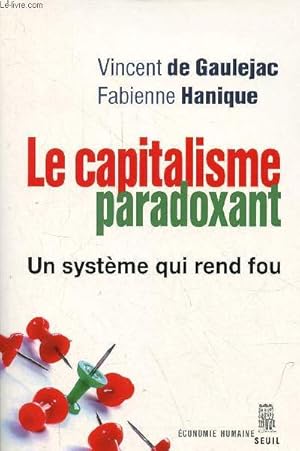 Seller image for Le capitalisme paradoxant - Un systme qui rend fou - Collection conomie humaine - ddicace de Vincent de Gaulejac. for sale by Le-Livre