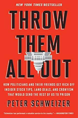 Imagen del vendedor de Throw Them All Out: How Politicians and Their Friends Get Rich Off Insider Stock Tips, Land Deals, and Cronyism That Would Send the Rest of us to Prison a la venta por ZBK Books