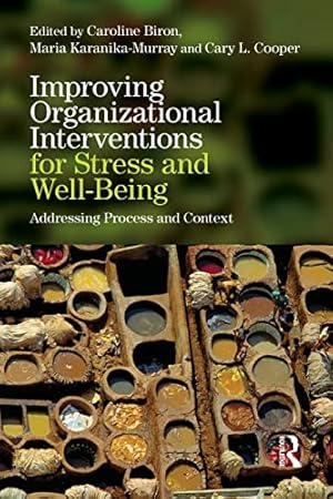 Bild des Verkufers fr Improving Organizational Interventions For Stress and Well-Being: Addressing Process and Context zum Verkauf von WeBuyBooks