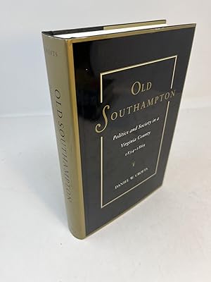 Bild des Verkufers fr OLD SOUTHAMPTON. Politics and Society in a Virginia County, 1834 - 1869 zum Verkauf von Frey Fine Books