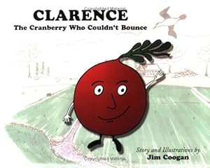 Imagen del vendedor de Clarence: The Cranberry Who Couldn't Bounce a la venta por ZBK Books