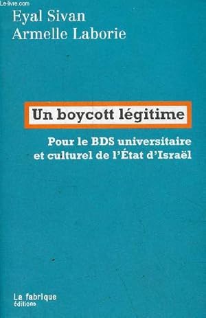 Bild des Verkufers fr Un boycott lgitime - Pour le BDS universitaire et culturel de l'Etat d'Isral. zum Verkauf von Le-Livre