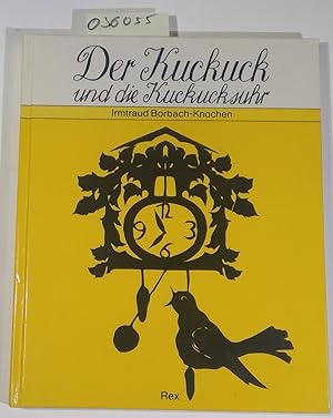 Der Kuckuck und die Kuckucksuhr. Mit Scherenschnitt-Illustrationen