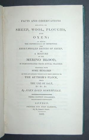 Image du vendeur pour Facts and Observations Relative to Sheep, Wool, Ploughs, and Oxen: in which the importance of improving the short-wooled breeds of sheep, by a mixture of the merino blood, is demonstrated from actual practice: Together with some remarks on the advantages which have been derived to the author's flock from the use of salt / by John, Lord Somerville. mis en vente par Forest Books, ABA-ILAB