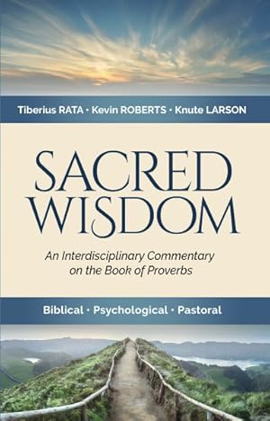 Image du vendeur pour Sacred Wisdom : An Interdisciplinary Commentary on the Book of Proverbs mis en vente par GreatBookPrices
