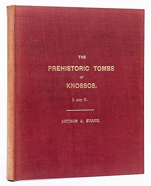 The Prehistoric Tombs of Knossos. I: The Cemetery of Zafer Papoura. II: The Royal Tomb of Isopata.