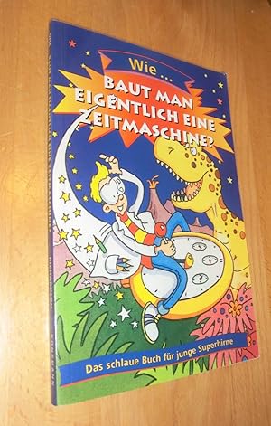 Seller image for Wie.baut man eigentlich eine Zeitmaschine ? for sale by Dipl.-Inform. Gerd Suelmann