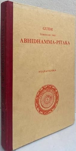 Imagen del vendedor de Guide through the Abhidhamma-Pitaka. Being a Synopsis of the Philosophical Collection belonging to the Buddhist Pali Canon followed by an Essay on the Paticca-Samuppada a la venta por Erik Oskarsson Antikvariat