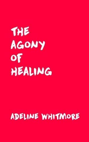 Immagine del venditore per The Agony of Healing venduto da WeBuyBooks 2