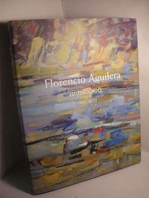 Seller image for Florencio Aguilera. Antolgica (1961-2002) for sale by Librera Antonio Azorn