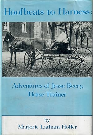 Hoofbeats to Harness; Adventures of Jesse Beery, Horse Trainer