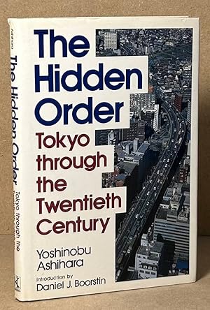 Seller image for The Hidden Order _ Tokyo through the Twentieth Century for sale by San Francisco Book Company