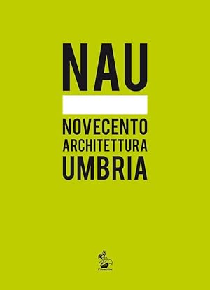 Imagen del vendedor de Nau. Novecento Architettura Umbria a la venta por FolignoLibri