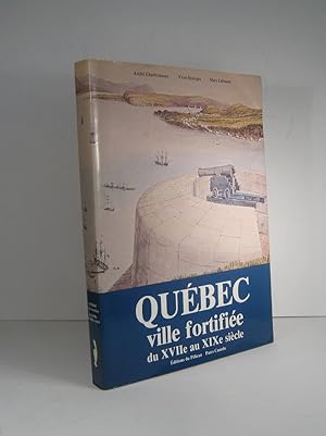 Québec, ville fortifiée du XVIIe (17e) au XIXe (19e) siècle