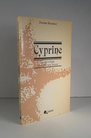 Immagine del venditore per Cyprine. Essai-collage pour tre une femme venduto da Librairie Bonheur d'occasion (LILA / ILAB)