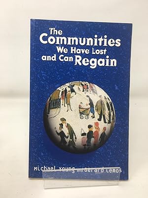 Bild des Verkufers fr The Communities We Have Lost and Can Regain zum Verkauf von Cambridge Recycled Books