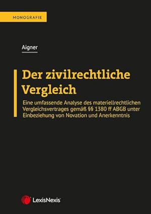 Bild des Verkufers fr Der zivilrechtliche Vergleich : Eine umfassende Analyse des materiellrechtlichen Vergleichsvertrages gem  1380 ff ABGB unter Einbeziehung von Novation und Anerkenntnis zum Verkauf von AHA-BUCH GmbH