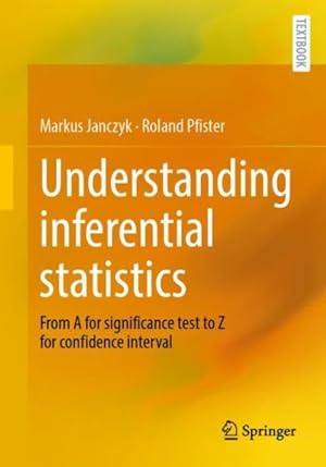 Immagine del venditore per Understanding Inferential Statistics : From a for Significance Test to Z for Confidence Interval venduto da GreatBookPrices