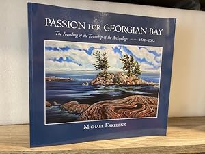 PASSION FOR GEORGIAN BAY: THE FOUNDING OF THE TOWNSHIP OF THE ARCHIPELAGO 1812 - 2012