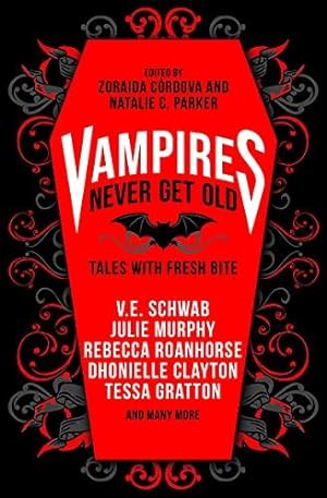 Imagen del vendedor de Vampires Never Get Old: Tales with Fresh Bite: Incl. first kill by v.e. schwab a la venta por WeBuyBooks