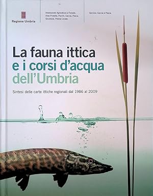 Immagine del venditore per La fauna ittica e i corsi d'acqua dell'Umbria. Sintesi delle carte ittiche regionali dal 1986 al 2009 venduto da FolignoLibri