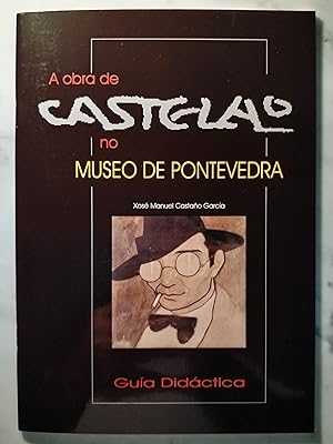 Imagen del vendedor de A obra de Castelao no Museo de Pontevedra. Gua didctica a la venta por Libros Nakens