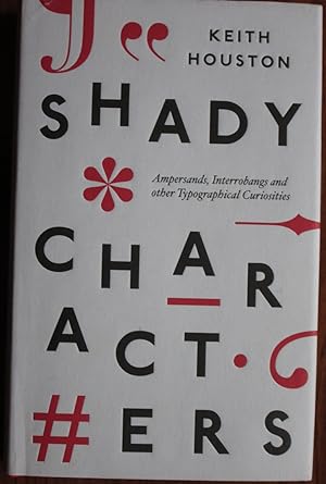 Seller image for Shady characters: Ampersands, Interrobangs and Other Typographical Curiosities for sale by C L Hawley (PBFA)