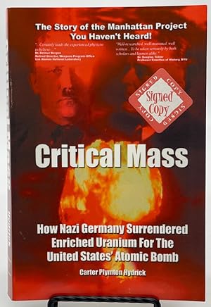Immagine del venditore per Critical Mass: How Nazi Germany Surrendered Enriched Uranium for The United States' Atomic Bomb venduto da Dungeness Books, ABAA
