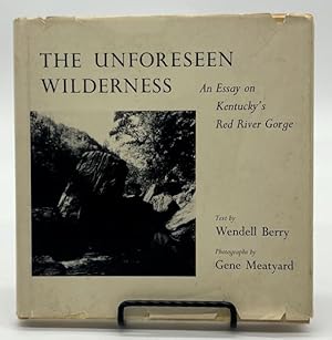 Image du vendeur pour The Unforeseen Wilderness : An Essay on Kentucky's Red River Gorge mis en vente par Dungeness Books, ABAA