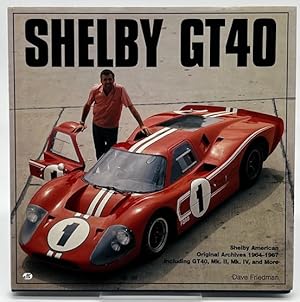 Image du vendeur pour Shelby GT40: Shelby American Original Archives 1964-1967 Including GT40, Mk. II, Mk. IV, and More mis en vente par Dungeness Books, ABAA