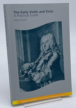 Bild des Verkufers fr The Early Violin and Viola: A Practical Guide (Cambridge Handbooks to the Historical Performance of Music) zum Verkauf von Dungeness Books, ABAA