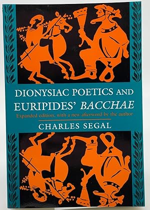 Bild des Verkufers fr Dionysiac Poetics and Euripides' Bacchae, Expanded Edition zum Verkauf von Dungeness Books, ABAA