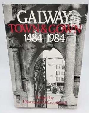 Image du vendeur pour Galway: Town and gown, 1484-1984 mis en vente par Dungeness Books, ABAA