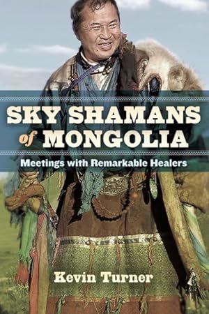 Seller image for Sky Shamans of Mongolia : Meetings With Remarkable Healers for sale by GreatBookPrices