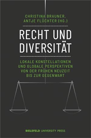 Recht und Diversität Lokale Konstellationen und globale Perspektiven von der Frühen Neuzeit bis z...