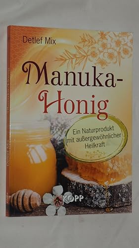 Bild des Verkufers fr Manuka-Honig : ein Naturprodukt mit auergewhnlicher Heilkraft. zum Verkauf von Versandantiquariat Ingo Lutter