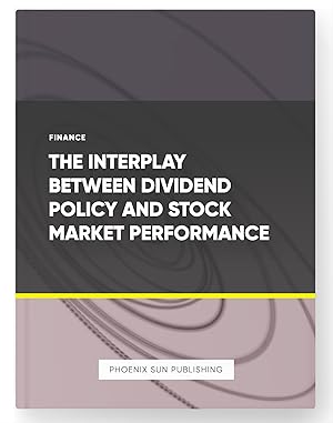 Imagen del vendedor de The Interplay between Dividend Policy and Stock Market Performance a la venta por PS PUBLISHIING