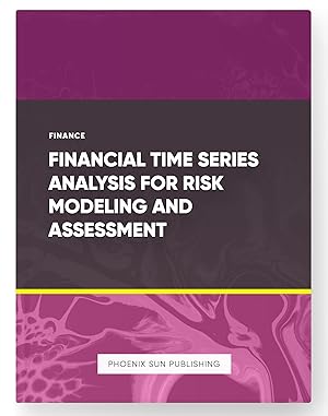 Immagine del venditore per Financial Time Series Analysis for Risk Modeling and Assessment venduto da PS PUBLISHIING