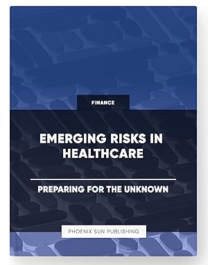 Immagine del venditore per Emerging Risks in Healthcare - Preparing for the Unknown venduto da PS PUBLISHIING